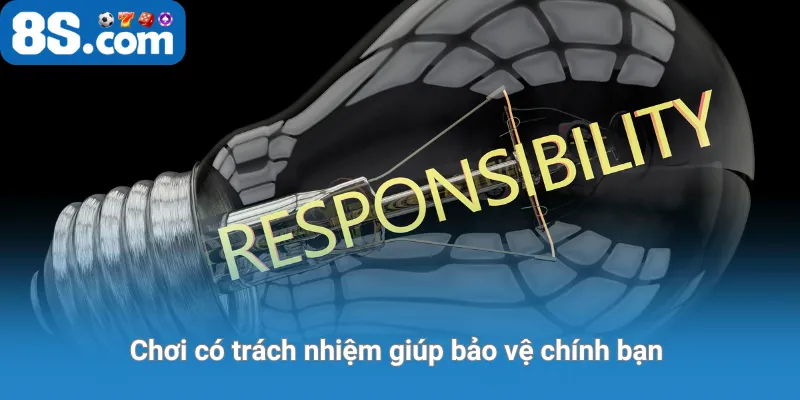 Chơi có trách nhiệm giúp bảo vệ chính bạn khi cá cược