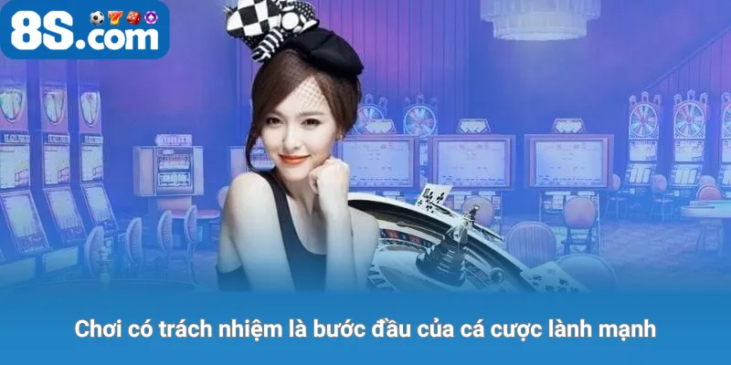 Chơi có trách nhiệm là bước đầu của cá cược lành mạnh