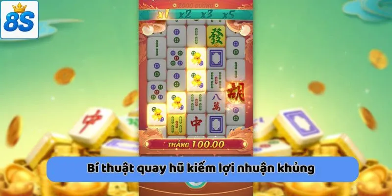 Bí thuật quay hũ kiếm lợi nhuận khủng