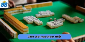 cách chơi mạt chược nhật tại 8scom