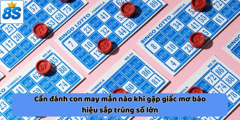 Cần đánh con may mắn nào khi gặp giấc mơ báo hiệu sắp trúng số lớn
