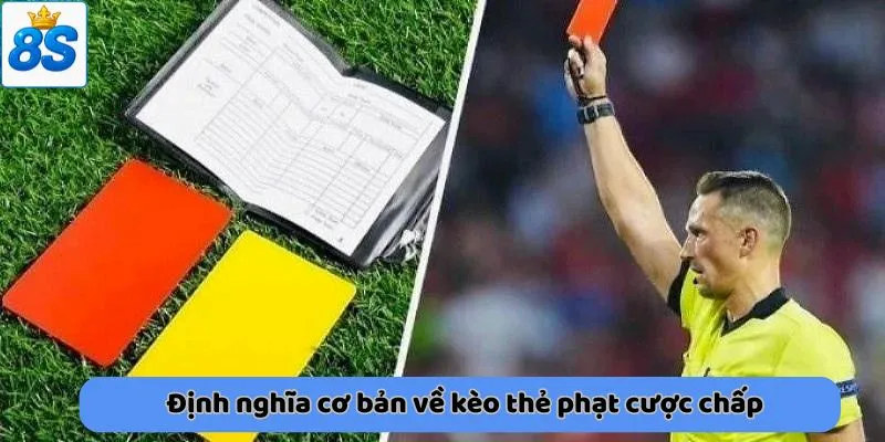 Định nghĩa cơ bản về kèo thẻ phạt cược chấp