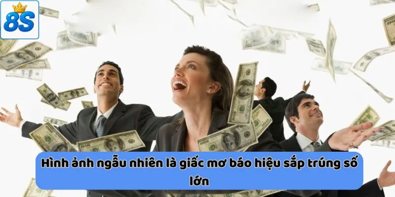 Hình ảnh ngẫu nhiên là giấc mơ báo hiệu sắp trúng số lớn