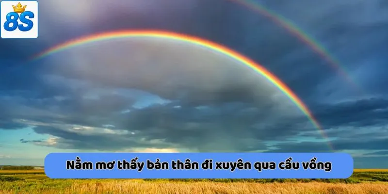 Nằm mơ thấy bản thân đi xuyên qua cầu vồng