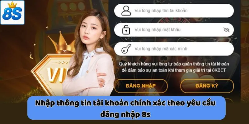 Nhập thông tin tài khoản chính xác theo yêu cầu đăng nhập 8s