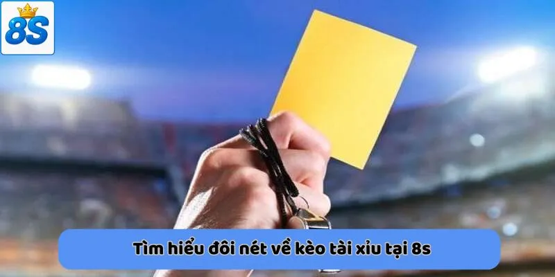 Tìm hiểu đôi nét về kèo tài xỉu tại 8s