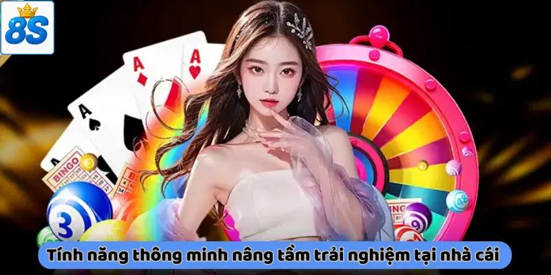 Tính năng thông minh nâng tầm trải nghiệm tại nhà cái