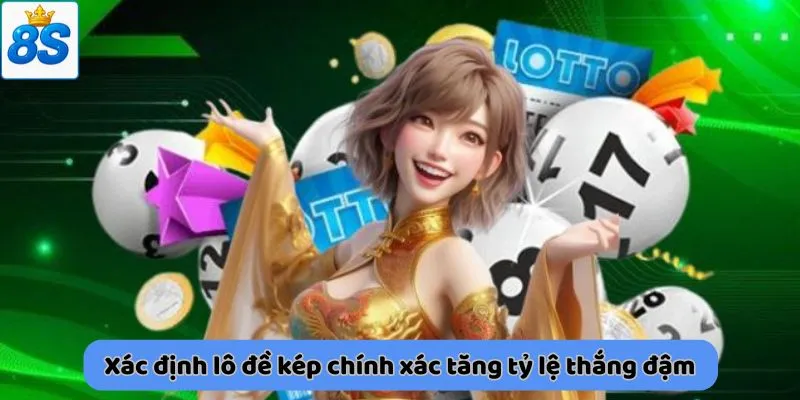 Xác định lô đề kép chính xác tăng tỷ lệ thắng đậm